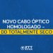 Novo Cabo Óptico Homologado - DD Totalmente Seco