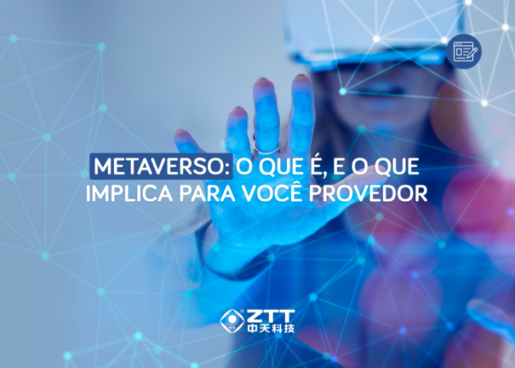 Metaverso: o que é, e o que implica para você provedor - Blog