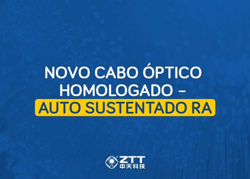 Novo Cabo Óptico Homologado - Auto Sustentado RA