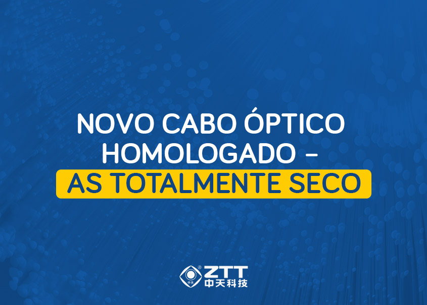 Novo Cabo Óptico Homologado – AS Totalmente Seco
