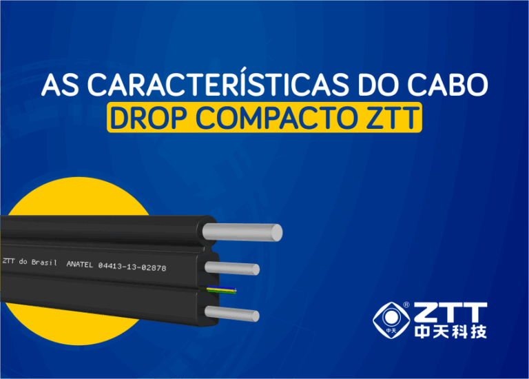 As características do cabo drop compacto ZTT