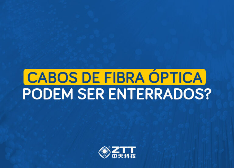 Cabos de Fibra Óptica podem ser enterrados?