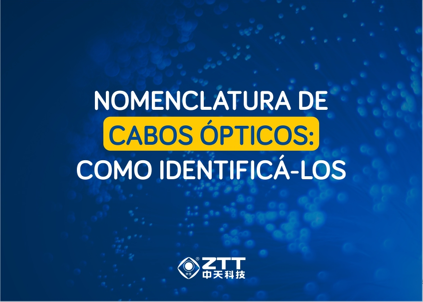 Nomenclatura de Cabos Ópticos: Como identificá-los