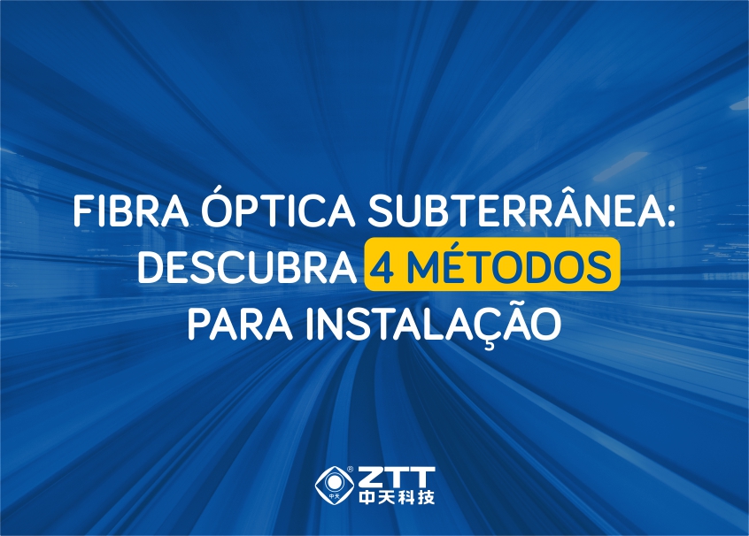 Fibra Óptica Subterrânea: Descubra 4 métodos para instalação