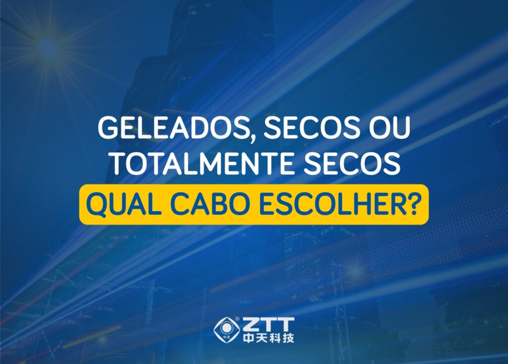 Geleados, Secos ou Totalmente Secos: Qual cabo escolher?