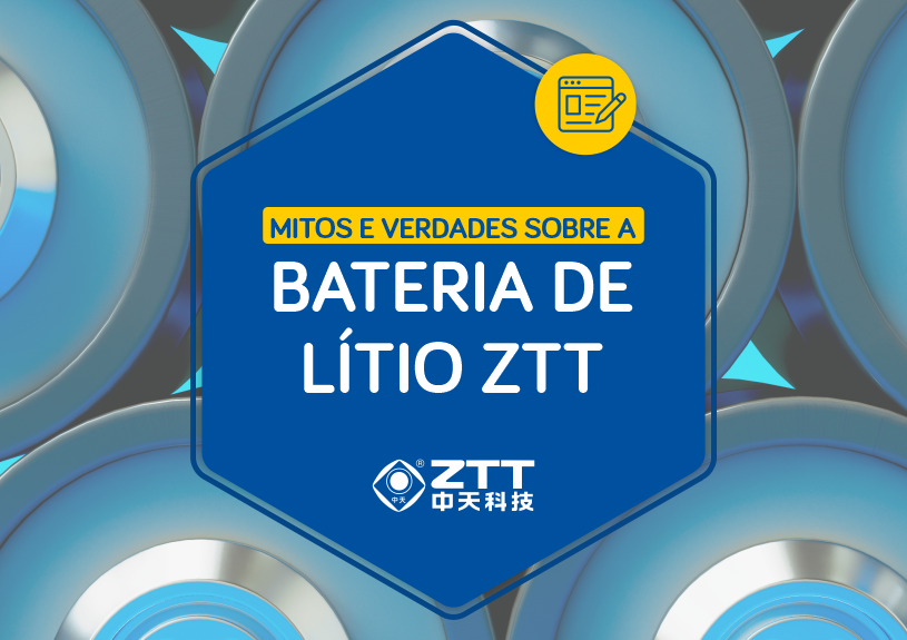 Mitos e Verdades sobre a Bateria de Lítio ZTT